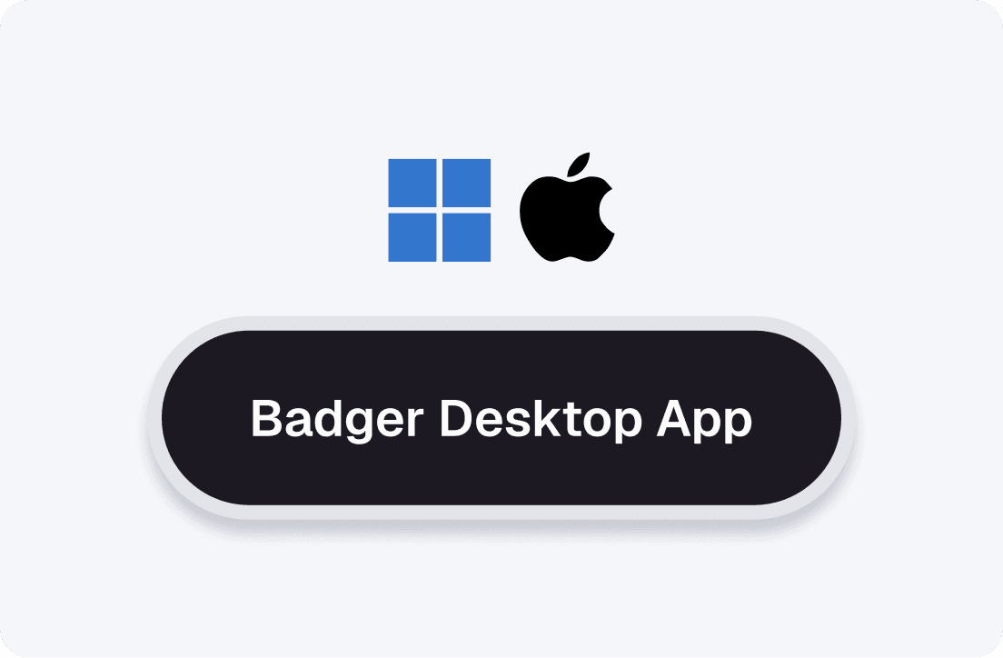 Badger Desktop App on Windows and Mac